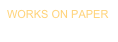 WORKS ON PAPER