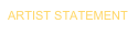 ARTIST STATEMENT
