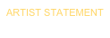 ARTIST STATEMENT
